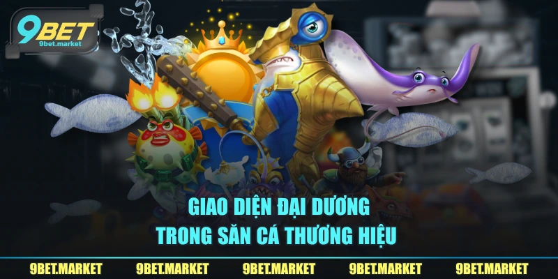 Giao diện đại dương trong săn cá thương hiệu