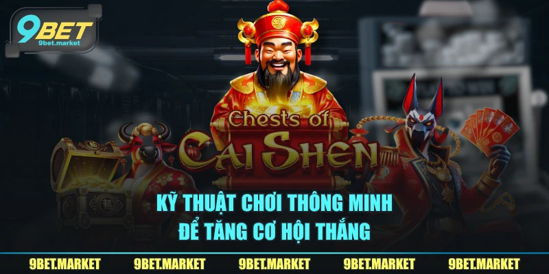 Kỹ thuật chơi thông minh để tăng cơ hội thắng