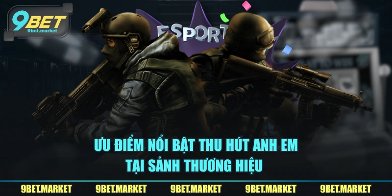 Ưu điểm nổi bật thu hút anh em tại sảnh thương hiệu